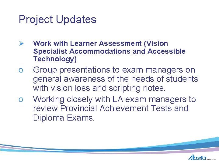 Project Updates Ø Work with Learner Assessment (Vision Specialist Accommodations and Accessible Technology) o