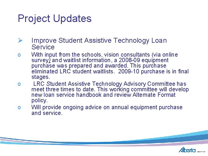 Project Updates Ø Improve Student Assistive Technology Loan Service o With input from the