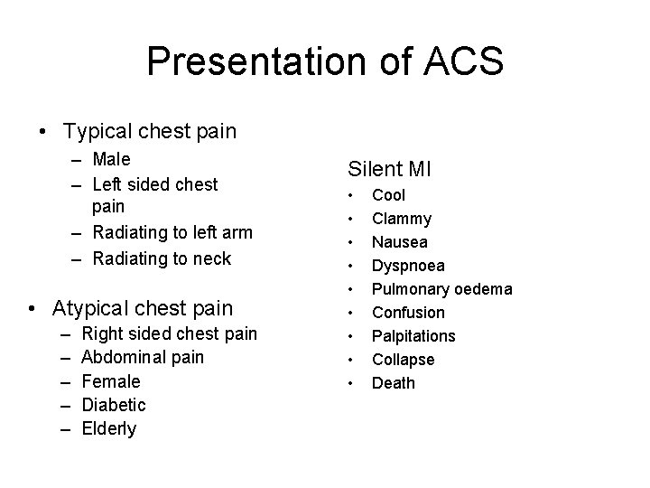 Presentation of ACS • Typical chest pain – Male – Left sided chest pain