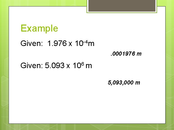 Example Given: 1. 976 x 10 -4 m. 0001976 m Given: 5. 093 x Example Given: 1. 976 x 10 -4 m. 0001976 m Given: 5. 093 x