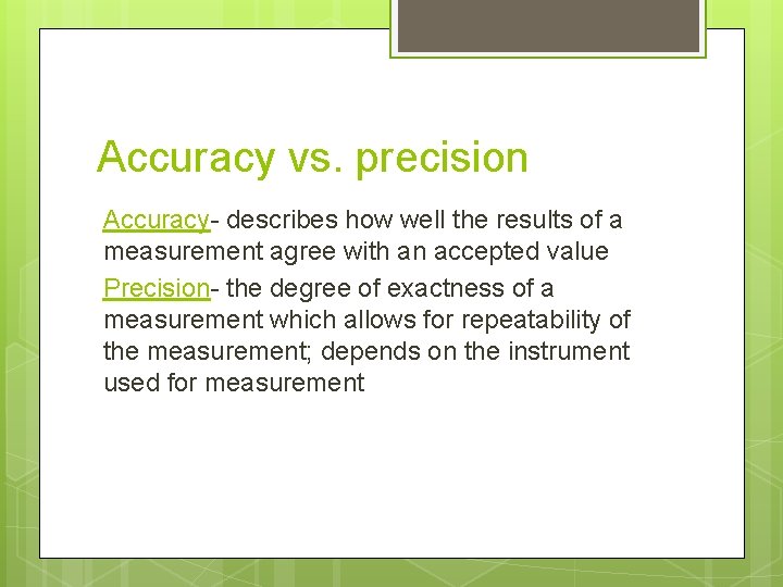 Accuracy vs. precision Accuracy- describes how well the results of a measurement agree with Accuracy vs. precision Accuracy- describes how well the results of a measurement agree with