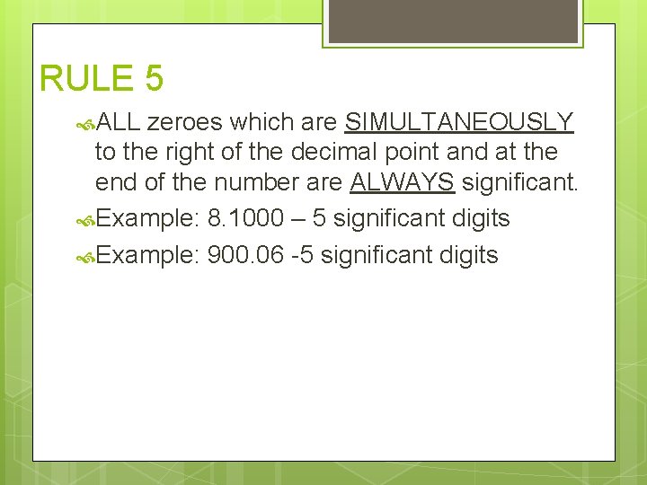 RULE 5 ALL zeroes which are SIMULTANEOUSLY to the right of the decimal point RULE 5 ALL zeroes which are SIMULTANEOUSLY to the right of the decimal point