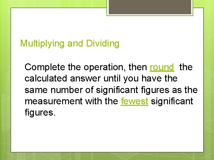 Multiplying and Dividing Complete the operation, then round the calculated answer until you have Multiplying and Dividing Complete the operation, then round the calculated answer until you have