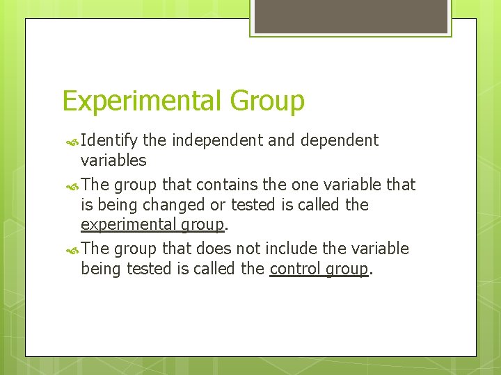 Experimental Group Identify the independent and dependent variables The group that contains the one Experimental Group Identify the independent and dependent variables The group that contains the one