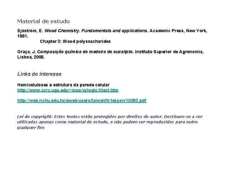 Material de estudo Sjöström, E. Wood Chemistry. Fundamentals and applications. Academic Press, New York,