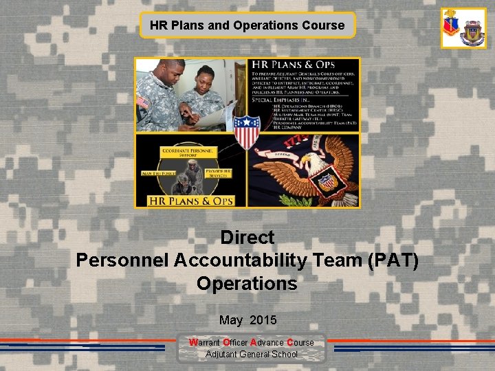 HR Plans and Operations Course Direct Personnel Accountability Team (PAT) Operations May 2015 Warrant