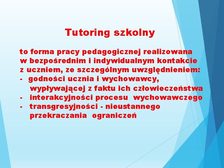 Tutoring szkolny to forma pracy pedagogicznej realizowana w bezpośrednim i indywidualnym kontakcie z uczniem, Tutoring szkolny to forma pracy pedagogicznej realizowana w bezpośrednim i indywidualnym kontakcie z uczniem,