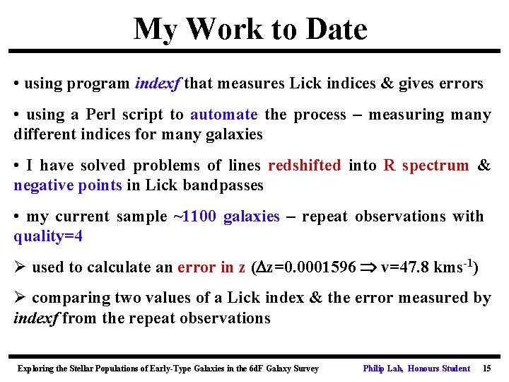 My Work to Date • using program indexf that measures Lick indices & gives