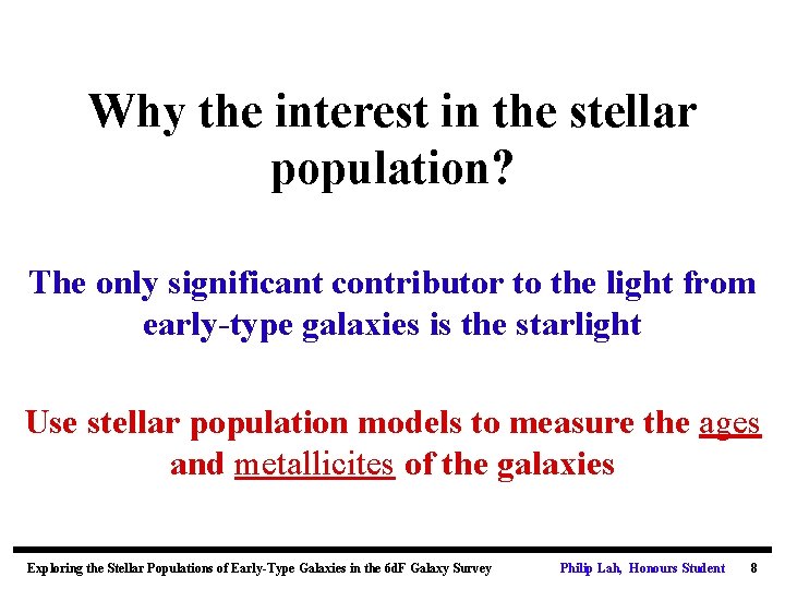 Why the interest in the stellar population? The only significant contributor to the light