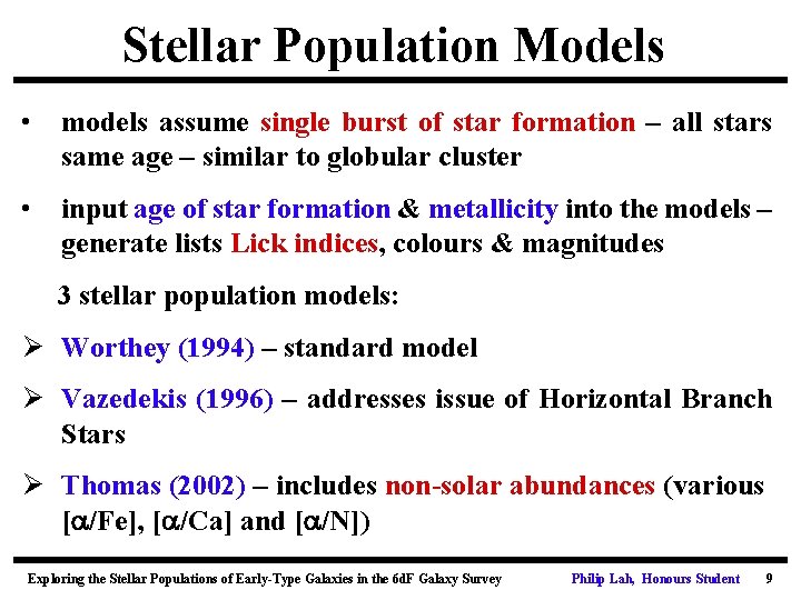 Stellar Population Models • models assume single burst of star formation – all stars