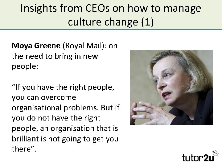 Insights from CEOs on how to manage culture change (1) Moya Greene (Royal Mail):