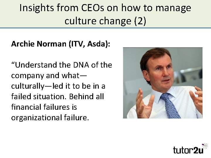 Insights from CEOs on how to manage culture change (2) Archie Norman (ITV, Asda):