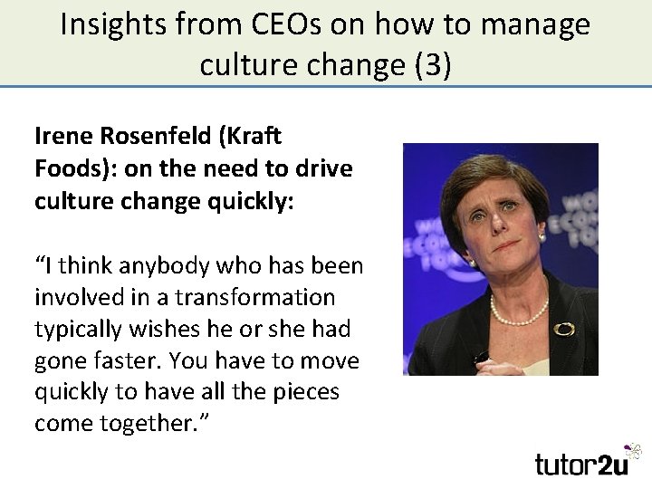 Insights from CEOs on how to manage culture change (3) Irene Rosenfeld (Kraft Foods):