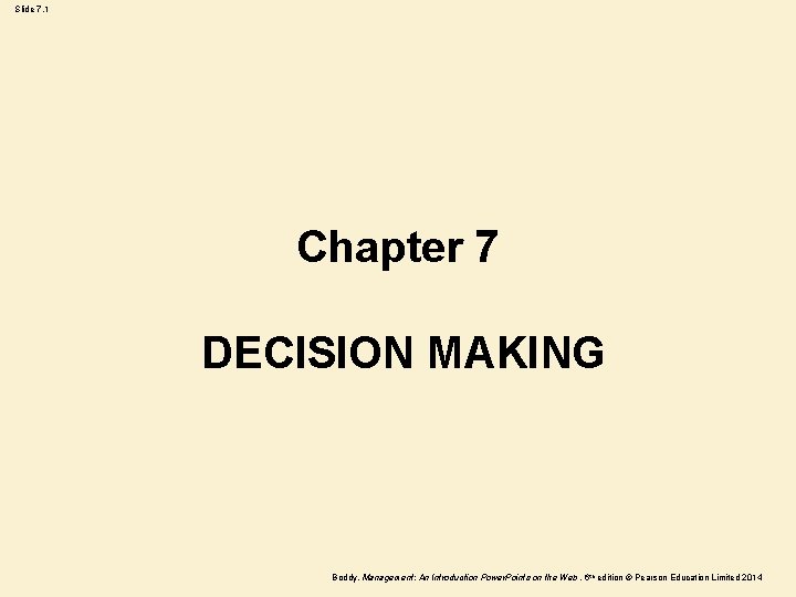 Slide 7. 1 Chapter 7 DECISION MAKING Boddy, Management: An Introduction Power. Points on