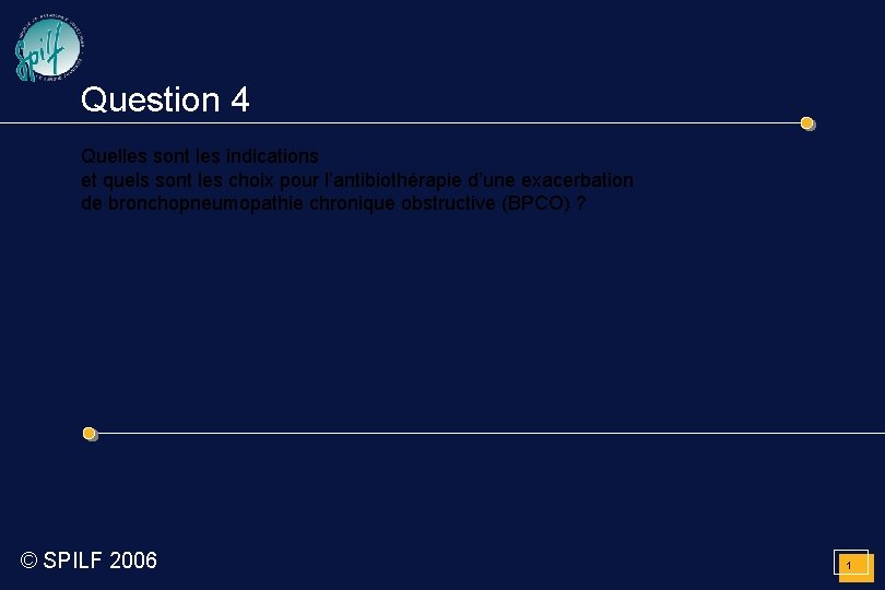 Question 4 Quelles sont les indications et quels sont les choix pour l’antibiothérapie d’une