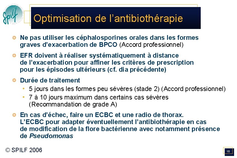 Optimisation de l’antibiothérapie Ne pas utiliser les céphalosporines orales dans les formes graves d’exacerbation