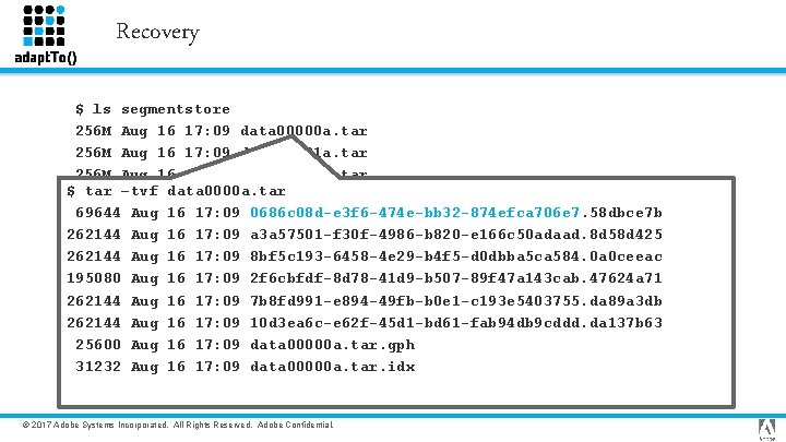 Recovery $ ls segmentstore 256 M Aug 16 17: 09 data 00000 a. tar