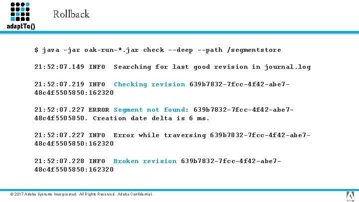 Rollback $ java -jar oak-run-*. jar check --deep --path /segmentstore 21: 52: 07. 149