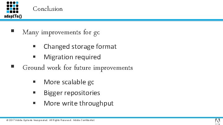 Conclusion § Many improvements for gc § § Changed storage format Migration required §
