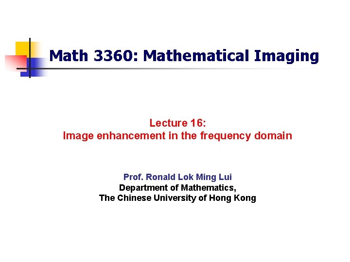 Image Enhansment Math Math 3360 Mathematical Imaging Lecture 16 Image enhancement