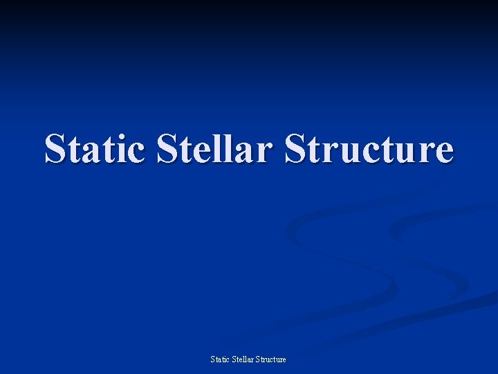 Static Stellar Structure 
