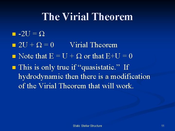 The Virial Theorem -2 U = Ω n 2 U + Ω = 0