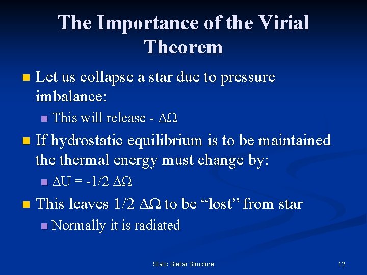 The Importance of the Virial Theorem n Let us collapse a star due to