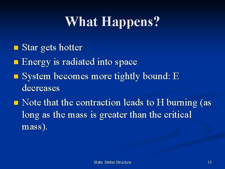 What Happens? Star gets hotter n Energy is radiated into space n System becomes