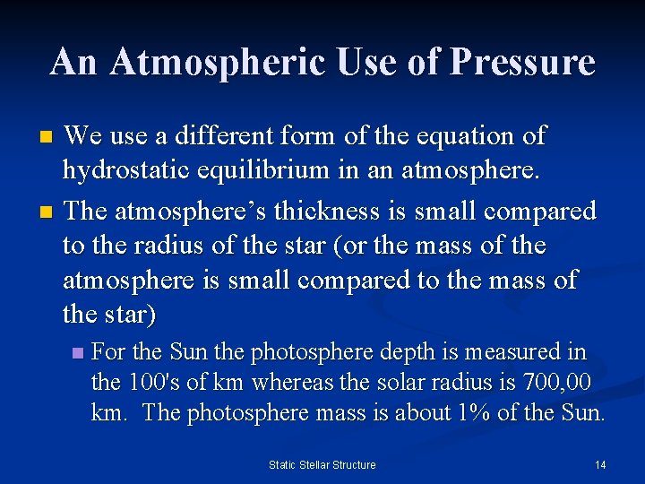 An Atmospheric Use of Pressure We use a different form of the equation of