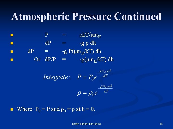 Atmospheric Pressure Continued n n n P d. P = Or d. P/P =