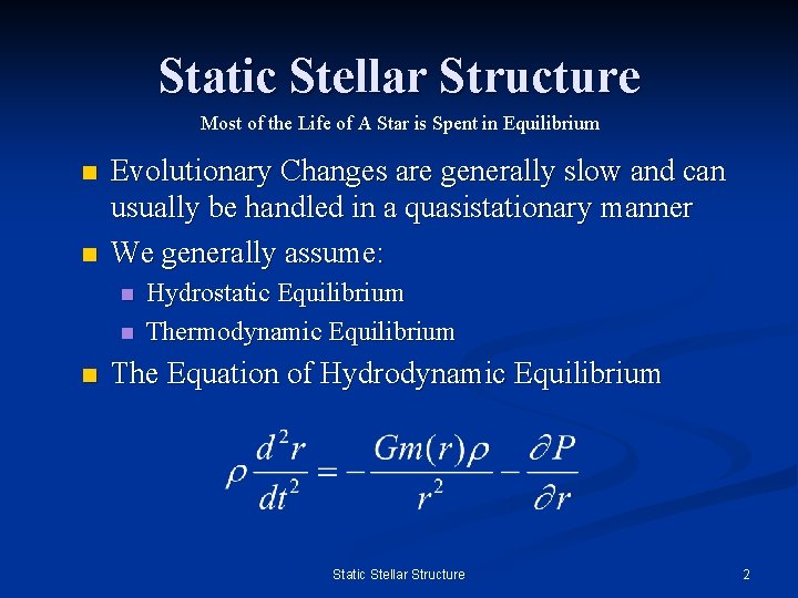 Static Stellar Structure Most of the Life of A Star is Spent in Equilibrium