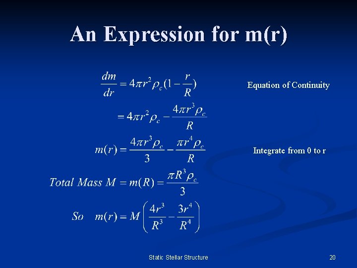An Expression for m(r) Equation of Continuity Integrate from 0 to r Static Stellar