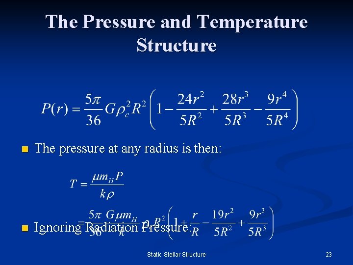 The Pressure and Temperature Structure n The pressure at any radius is then: n