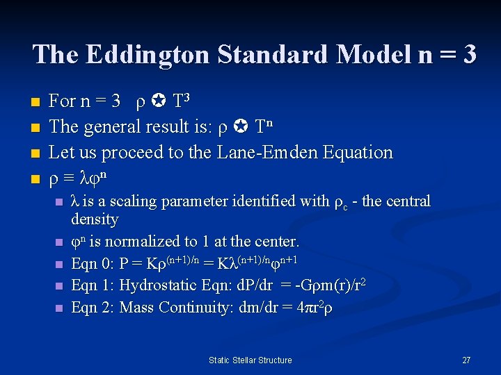 The Eddington Standard Model n = 3 n n For n = 3 ρ