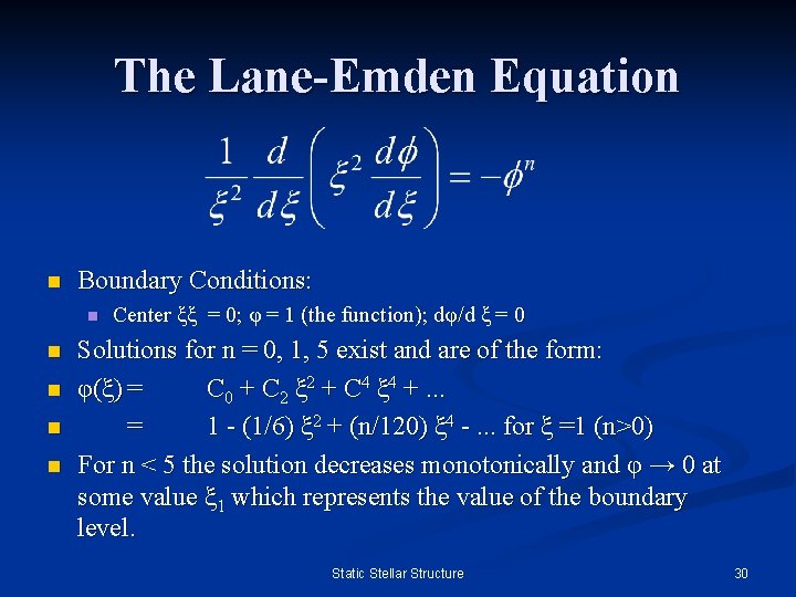 The Lane-Emden Equation n Boundary Conditions: n n n Center ξξ = 0; φ