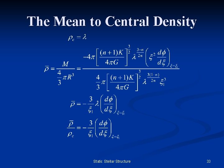 The Mean to Central Density Static Stellar Structure 33 