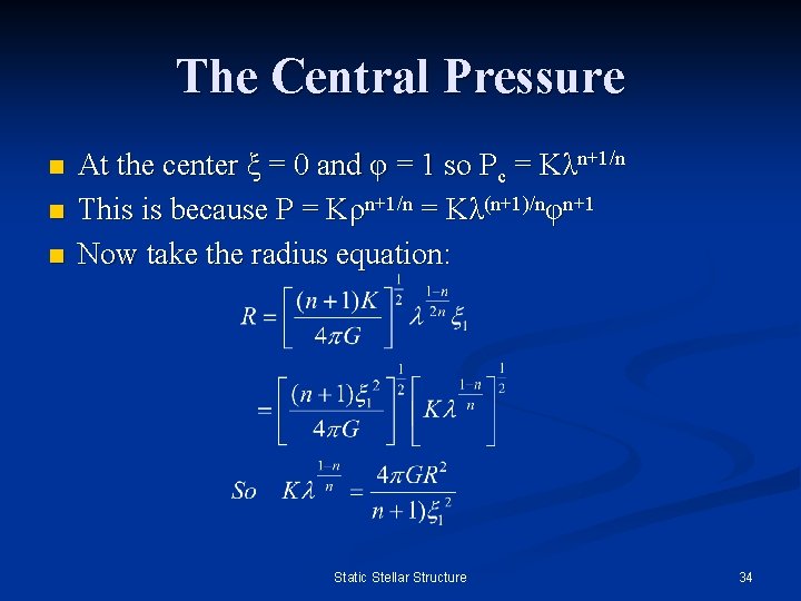 The Central Pressure n n n At the center ξ = 0 and φ