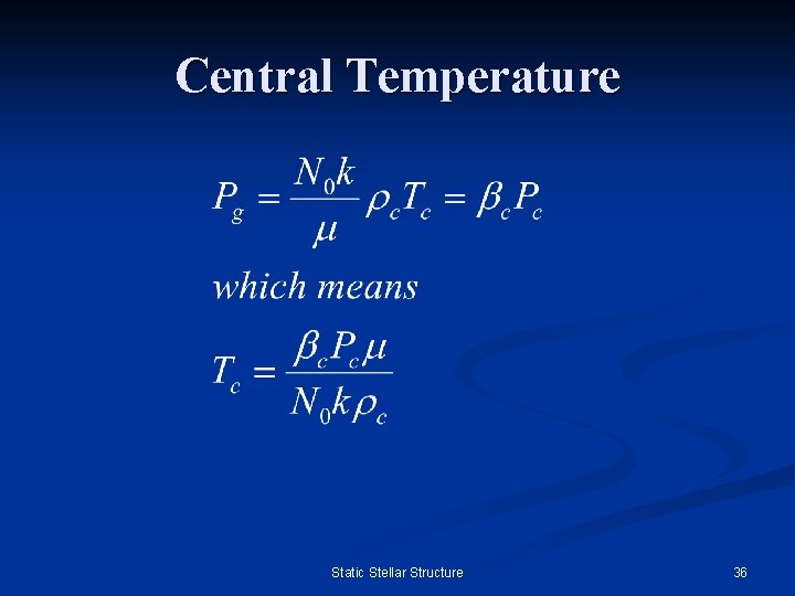 Central Temperature Static Stellar Structure 36 