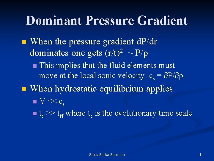 Dominant Pressure Gradient n When the pressure gradient d. P/dr dominates one gets (r/t)2