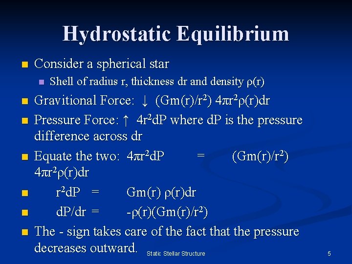 Hydrostatic Equilibrium n Consider a spherical star n n n n Shell of radius