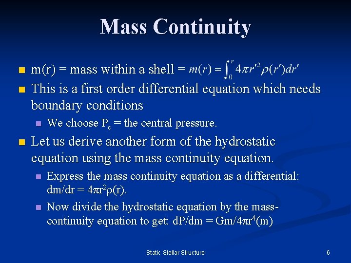 Mass Continuity n n m(r) = mass within a shell = This is a