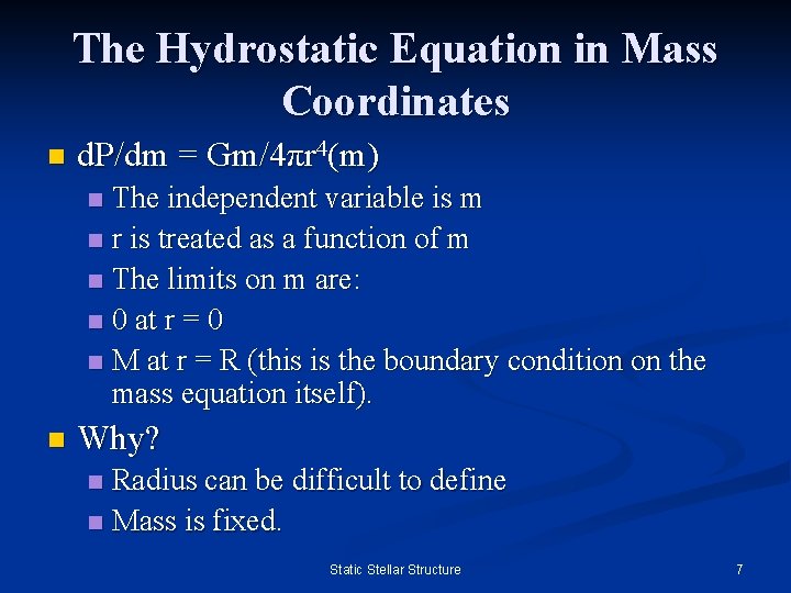 The Hydrostatic Equation in Mass Coordinates n d. P/dm = Gm/4πr 4(m) The independent