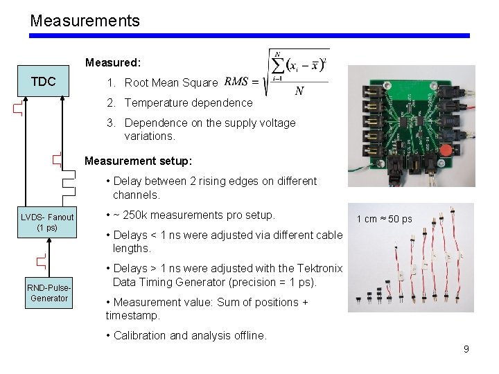 Measurements Measured: TDC 1. Root Mean Square 2. Temperature dependence 3. Dependence on the