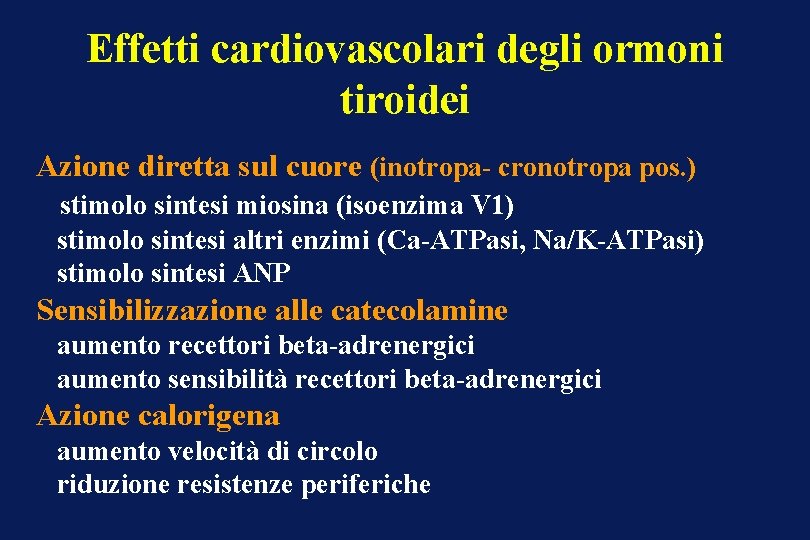 Effetti cardiovascolari degli ormoni tiroidei Azione diretta sul cuore (inotropa- cronotropa pos. ) stimolo