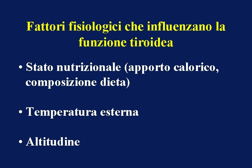 Fattori fisiologici che influenzano la funzione tiroidea • Stato nutrizionale (apporto calorico, composizione dieta)