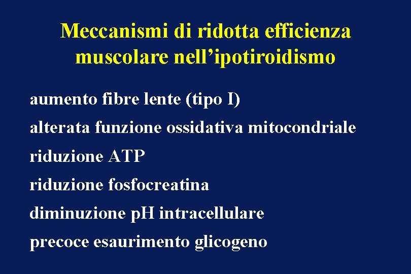 Meccanismi di ridotta efficienza muscolare nell’ipotiroidismo aumento fibre lente (tipo I) alterata funzione ossidativa