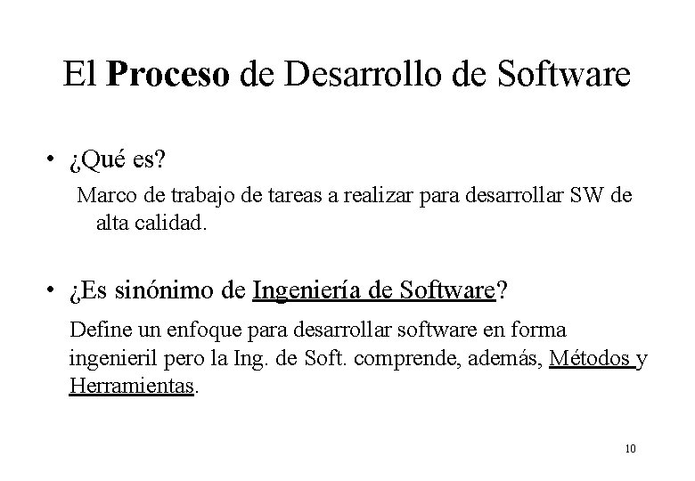 El Proceso de Desarrollo de Software • ¿Qué es? Marco de trabajo de tareas El Proceso de Desarrollo de Software • ¿Qué es? Marco de trabajo de tareas