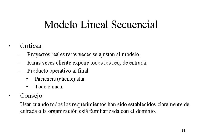 Modelo Lineal Secuencial • Críticas: – – – • Proyectos reales raras veces se Modelo Lineal Secuencial • Críticas: – – – • Proyectos reales raras veces se