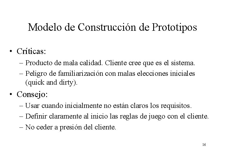 Modelo de Construcción de Prototipos • Críticas: – Producto de mala calidad. Cliente cree Modelo de Construcción de Prototipos • Críticas: – Producto de mala calidad. Cliente cree