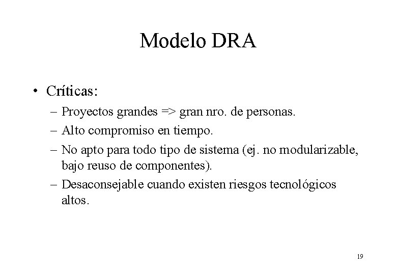 Modelo DRA • Críticas: – Proyectos grandes => gran nro. de personas. – Alto Modelo DRA • Críticas: – Proyectos grandes => gran nro. de personas. – Alto